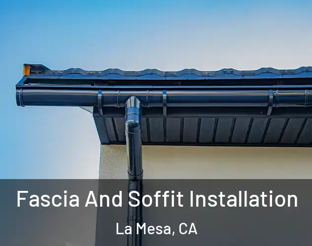  Fascia And Soffit Installation La Mesa, CA