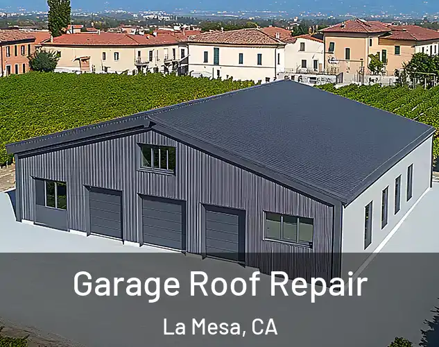  Garage Roof Repair La Mesa, CA