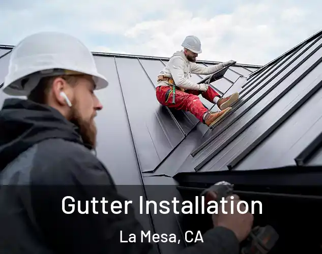  Gutter Installation La Mesa, CA
