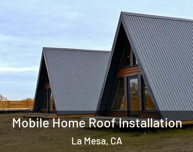  Mobile Home Roof Installation La Mesa, CA