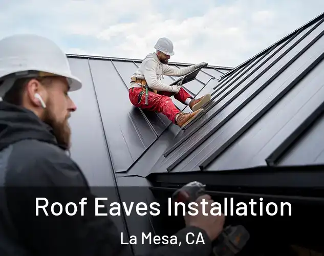  Roof Eaves Installation La Mesa, CA