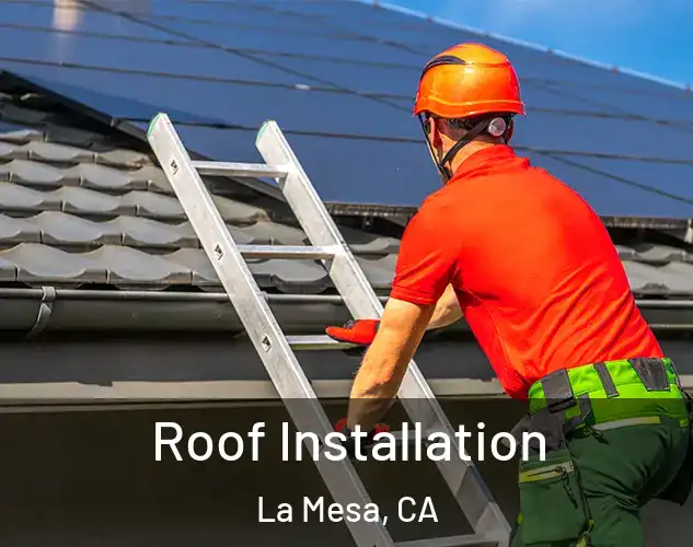  Roof Installation La Mesa, CA