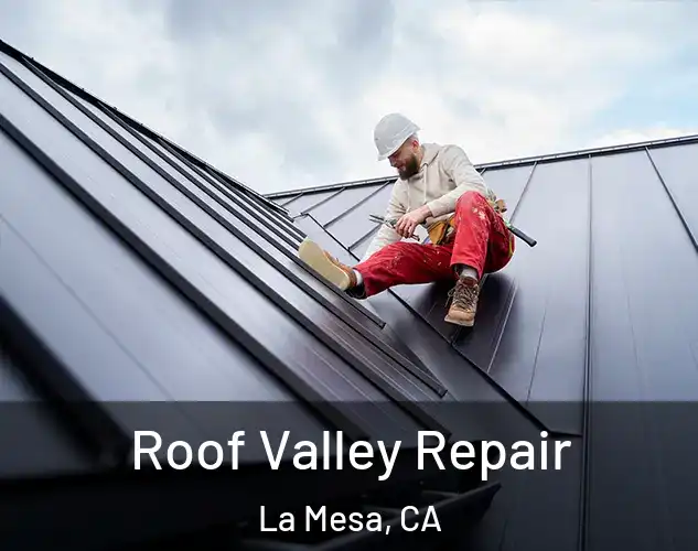  Roof Valley Repair La Mesa, CA